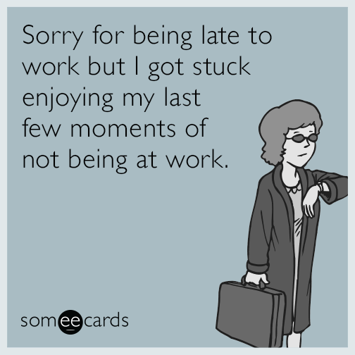 late-to-work-enjoyment-funny-ecard-fGS