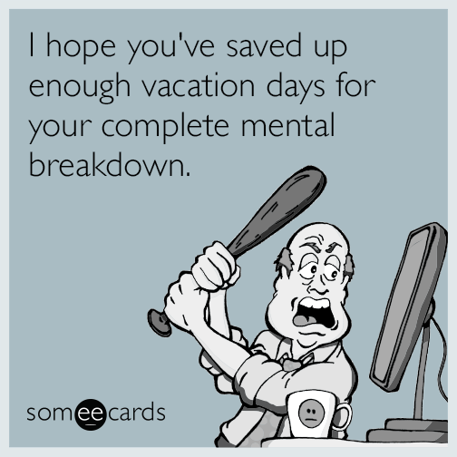 mental-save-breakdown-days-vacation-funny-ecard-i0m