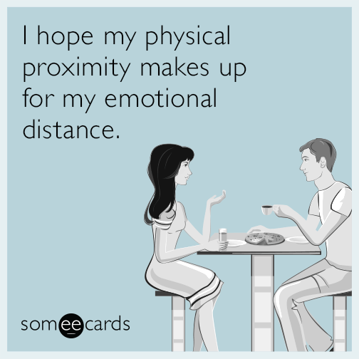 physical-proximity-emotional-distance-funny-ecard-UXC