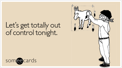 totally-out-control-weekend-ecard-someecards