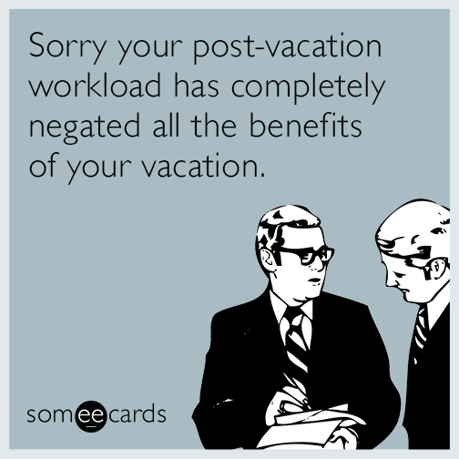 sorry-your-postvacation-workload-has-completely-negated-all-the-benefits-of-your-vacation-aVt